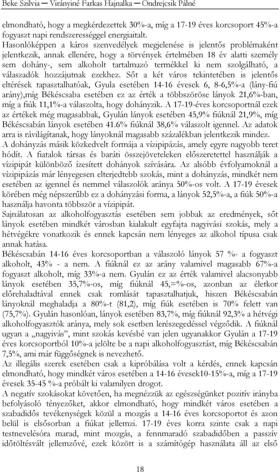 nem szolgálható, a válaszadók hozzájutnak ezekhez.
