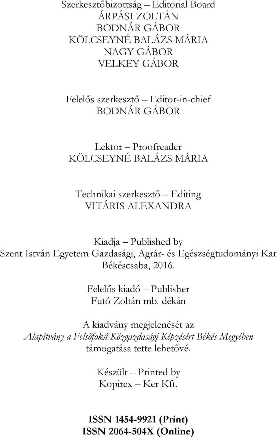 Gazdasági, Agrár- és Egészségtudományi Kar Békéscsaba, 2016. Felelős kiadó Publisher Futó Zoltán mb.