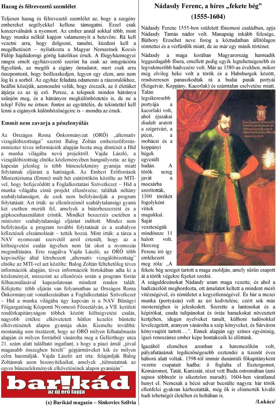 Rá kell vezetni arra, hogy dolgozni, tanulni, küzdeni kell a megélhetésért nyilatkozta a Magyar Nemzetnek Kocsis Fülöp hajdúdorogi görög katolikus érsek.