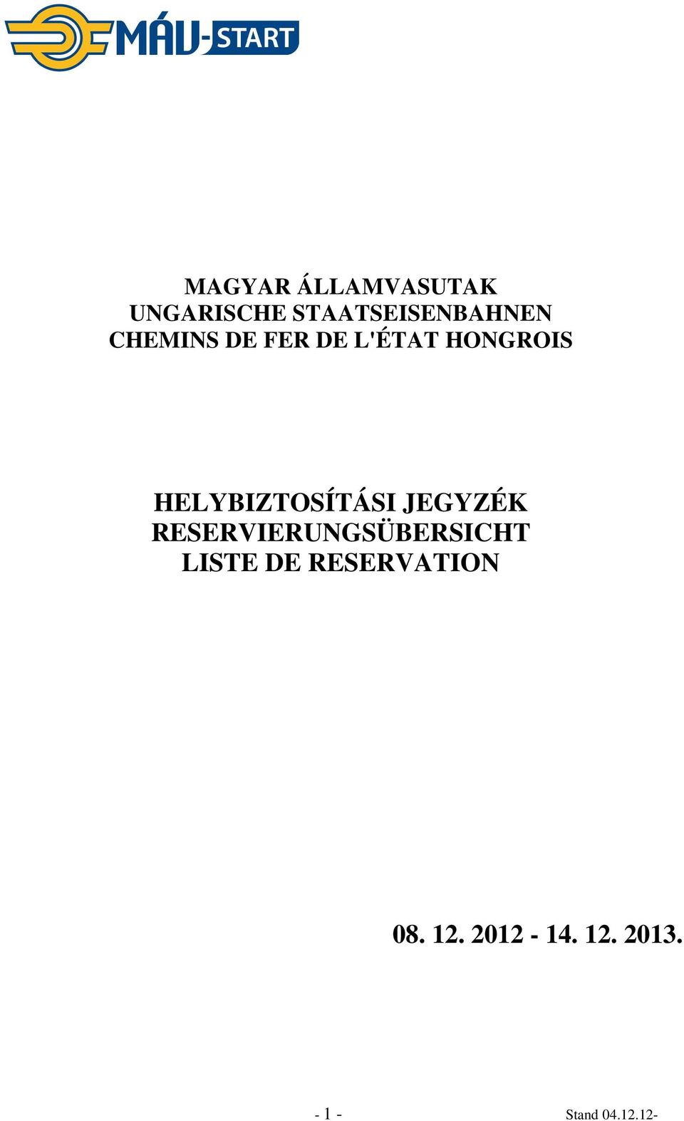 HELYBIZTOSÍTÁSI JEGYZÉK RESERVIERUNGSÜBERSICHT