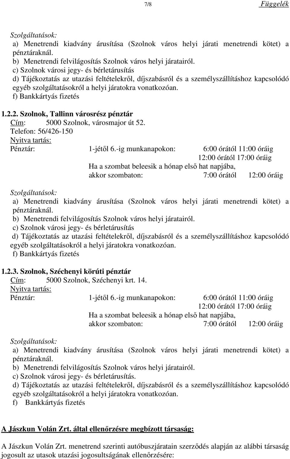 Telefon: 56/426-150 Pénztár: 1-jétől 6.