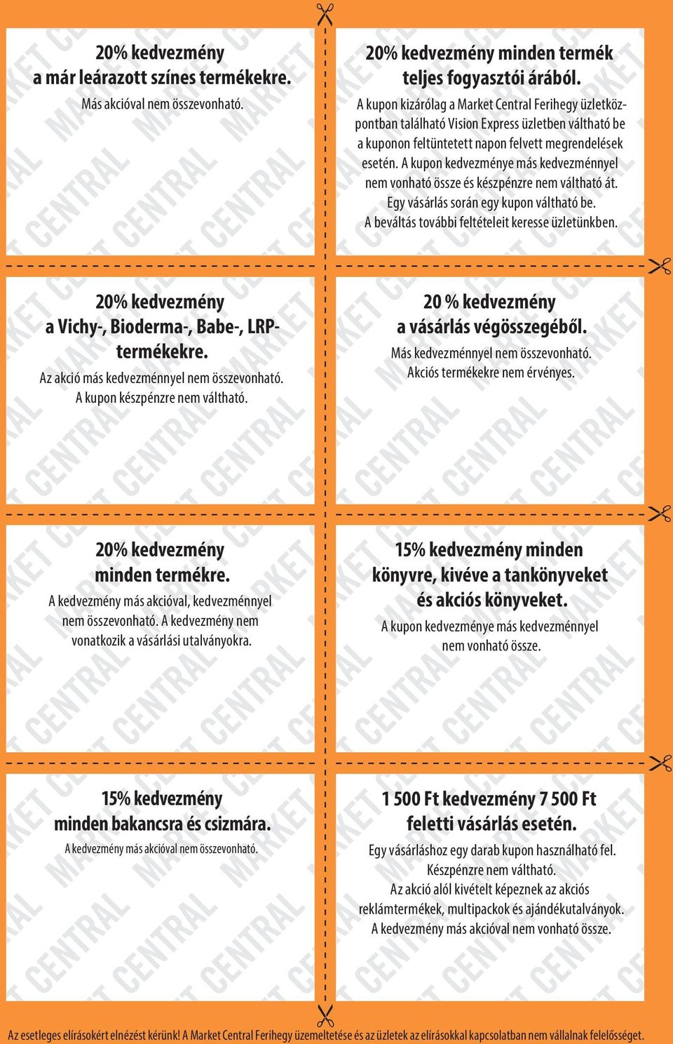 A kupon kedvezménye más kedvezménnyel nem vonható össze és készpénzre nem váltható át. Egy vásárlás során egy kupon váltható be. A beváltás további feltételeit keresse üzletünkben.