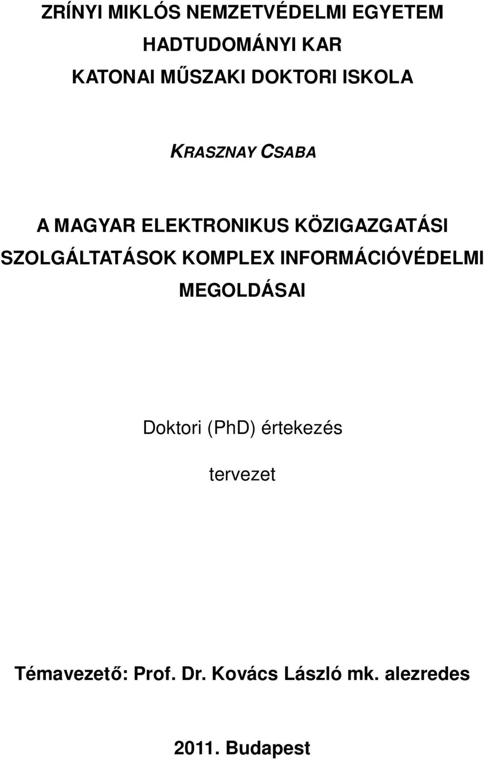 SZOLGÁLTATÁSOK KOMPLEX INFORMÁCIÓVÉDELMI MEGOLDÁSAI Doktori (PhD)