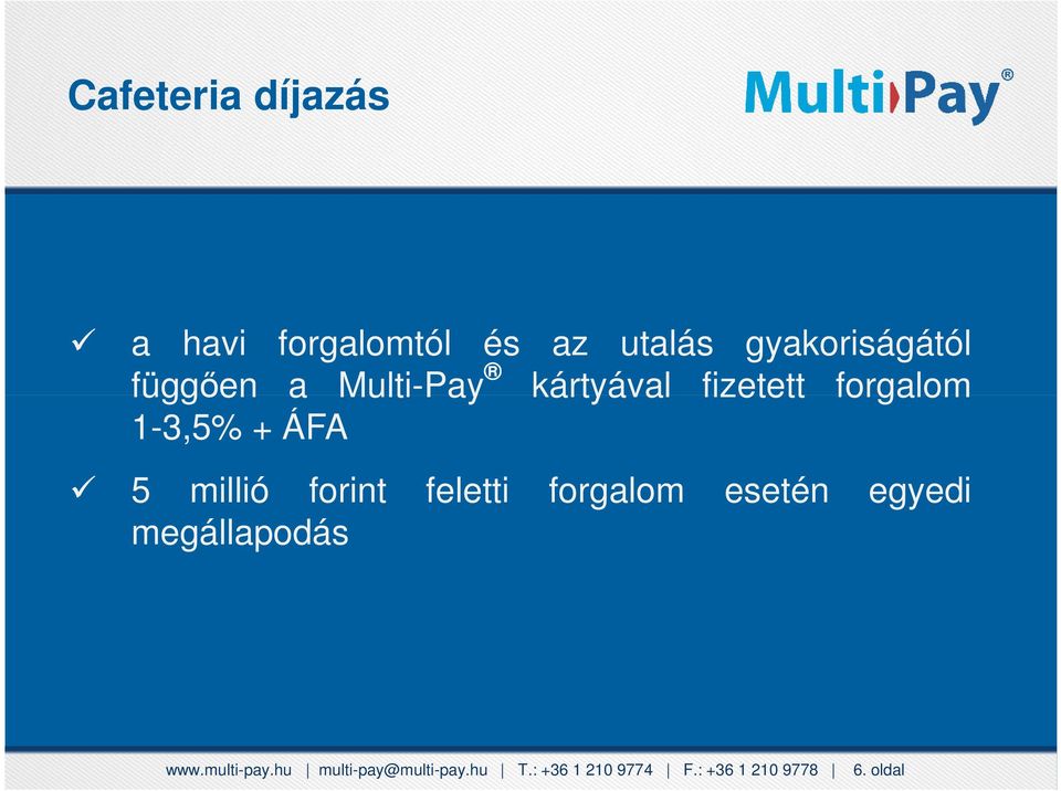 Ételfogyasztás 5 millió forint feletti forgalom esetén egyedi www.