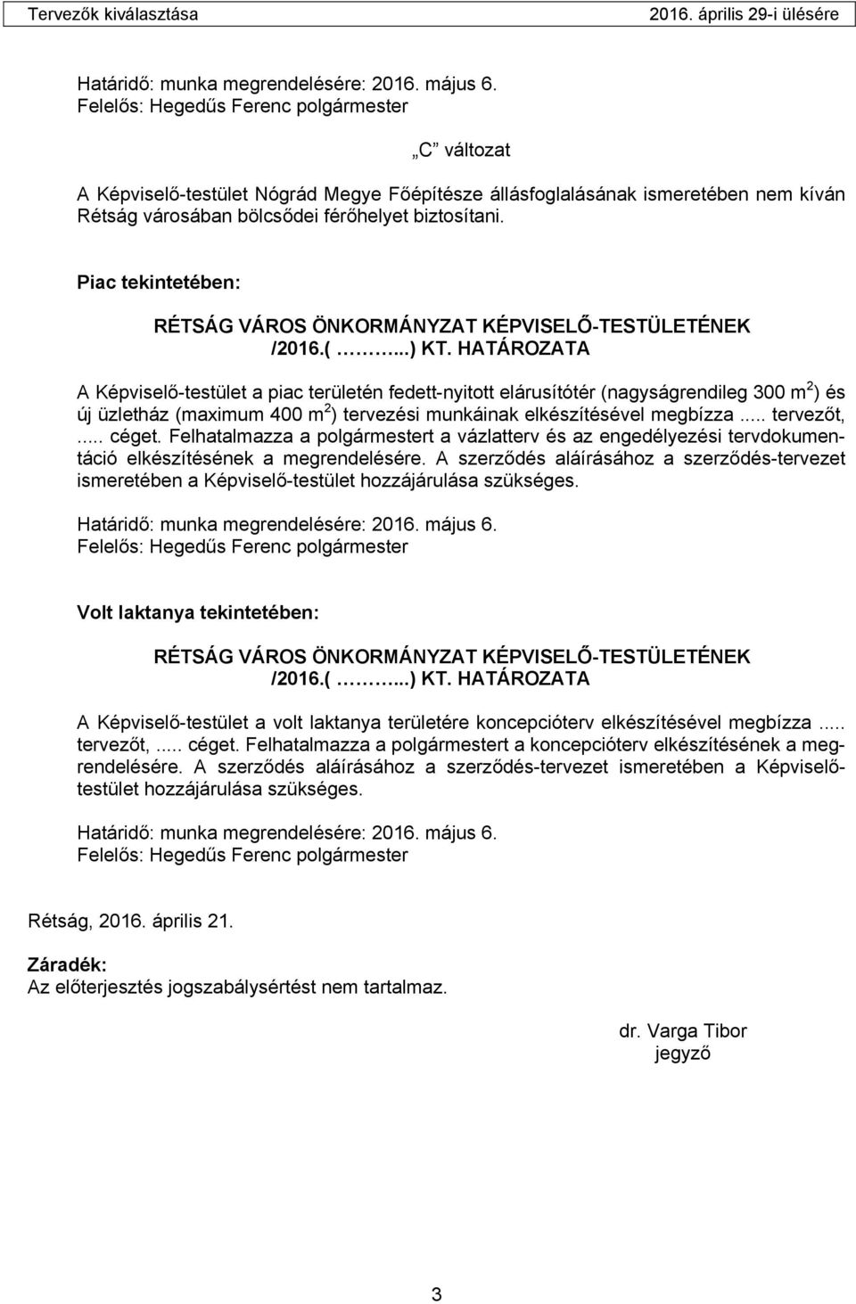 Piac tekintetében: RÉTSÁG VÁROS ÖNKORMÁNYZAT KÉPVISELŐ-TESTÜLETÉNEK /2016.(...) KT.