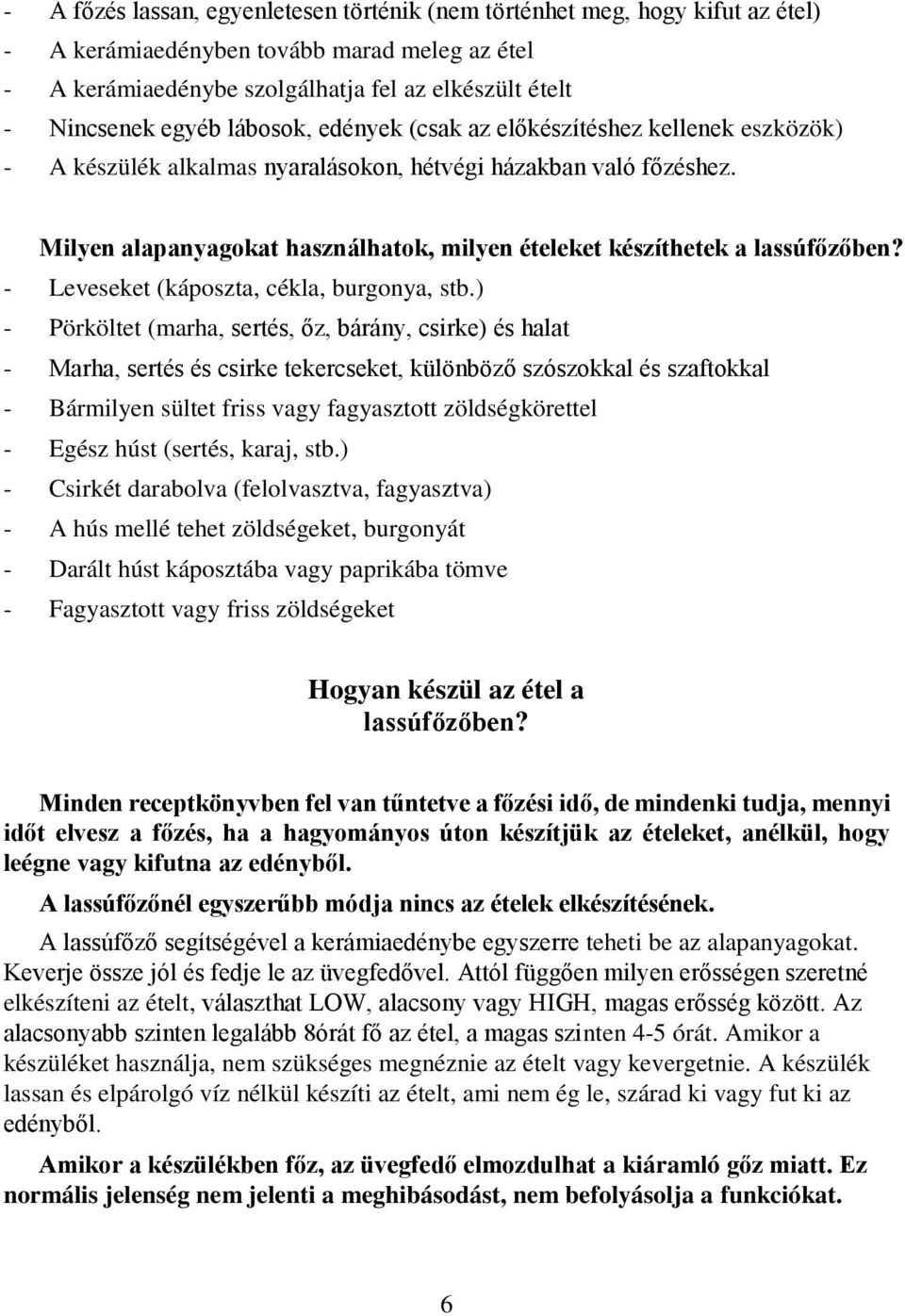 Milyen alapanyagokat használhatok, milyen ételeket készíthetek a lassúfőzőben? - Leveseket (káposzta, cékla, burgonya, stb.