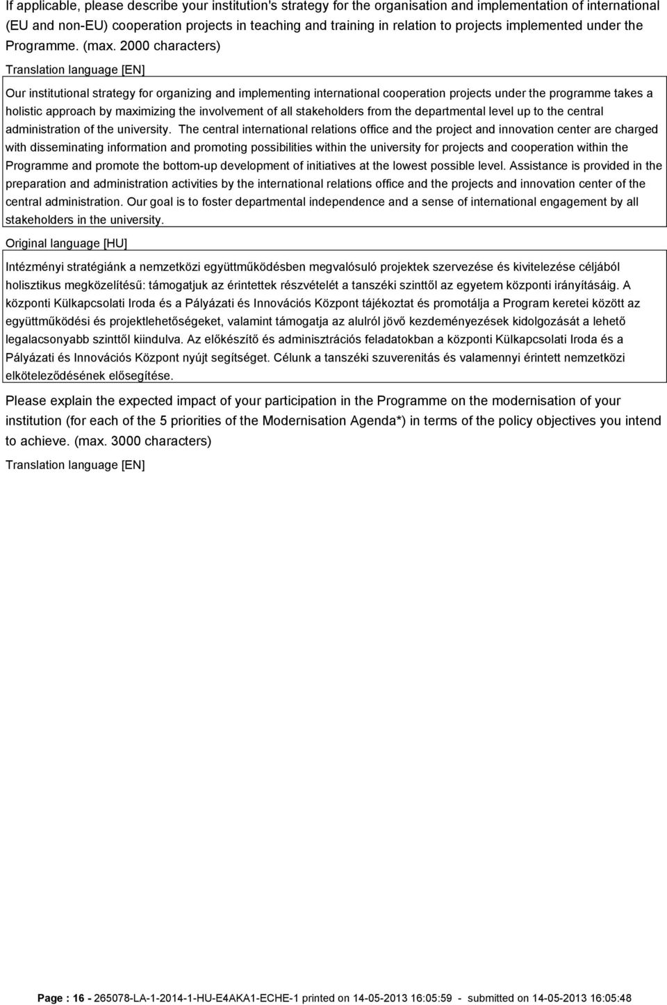 2000 characters) Translation language [EN] Our institutional strategy for organizing and implementing international cooperation projects under the programme takes a holistic approach by maximizing