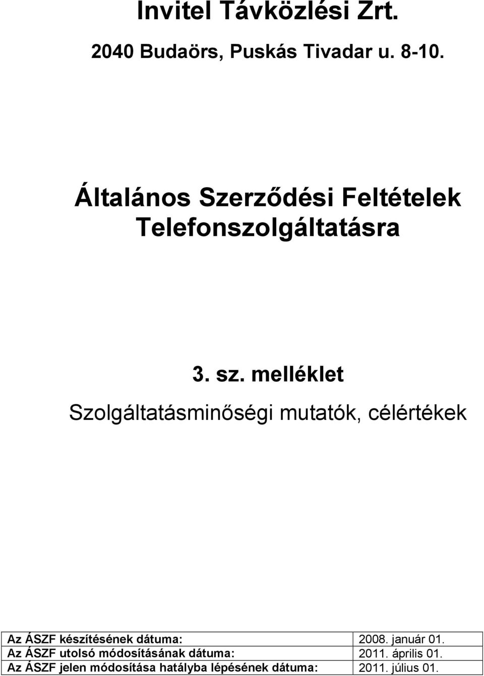 melléklet Az ÁSZF készítésének dátuma: 2008. január 01.