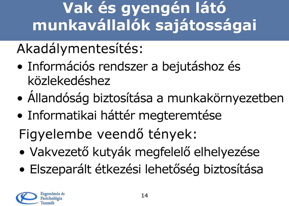 munkakörnyezetben Informatikai háttér megteremtése Figyelembe veendő