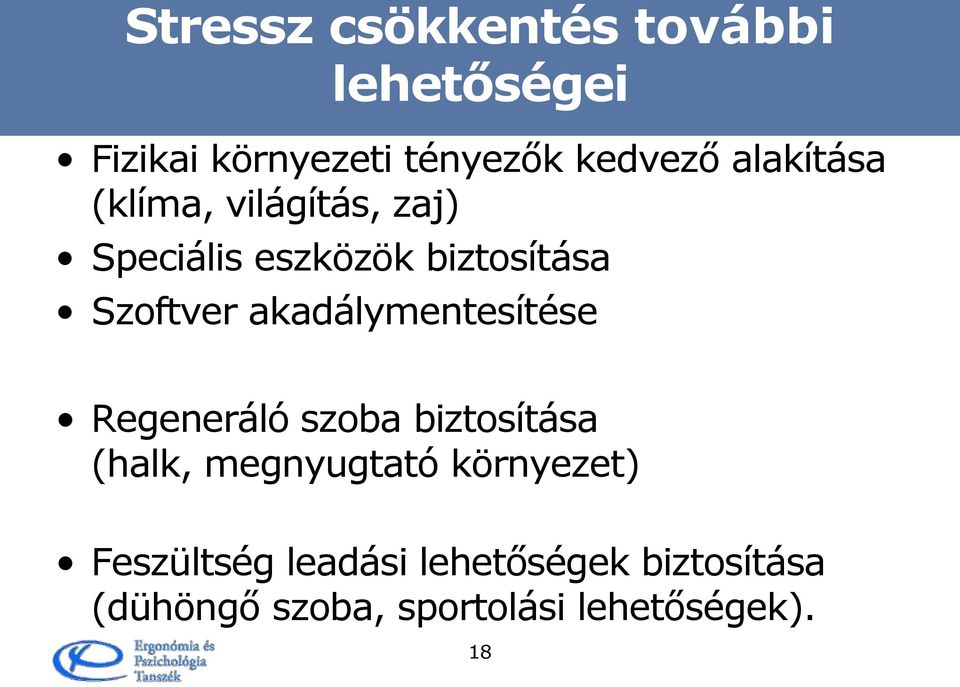 akadálymentesítése Regeneráló szoba biztosítása (halk, megnyugtató környezet)