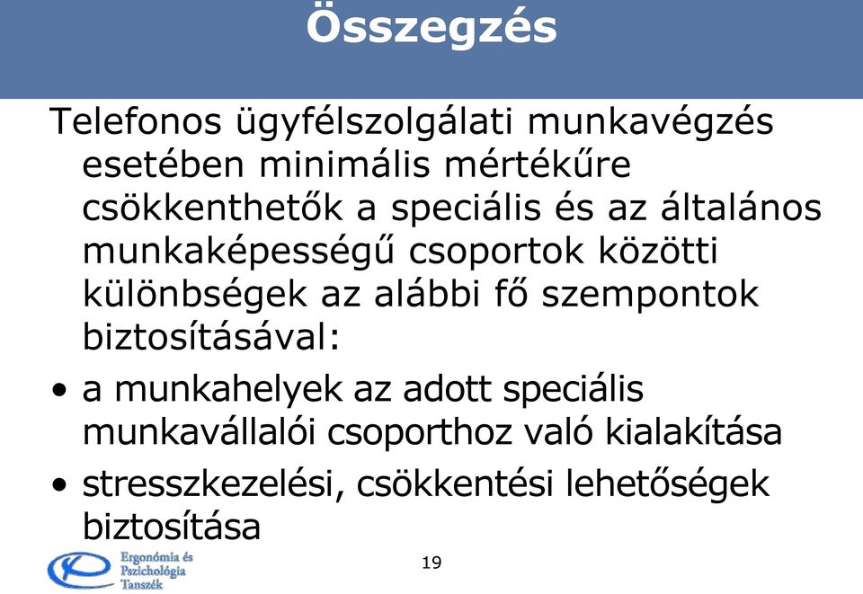 különbségek az alábbi fő szempontok biztosításával: a munkahelyek az adott