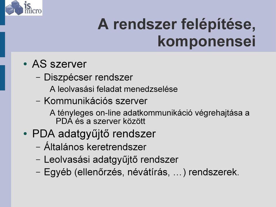 végrehajtása a PDA és a szerver között PDA adatgyűjtő rendszer Általános