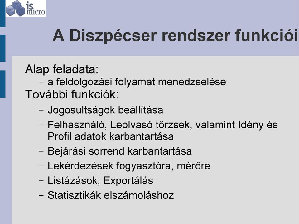 törzsek, valamint Idény és Profil adatok karbantartása Bejárási sorrend