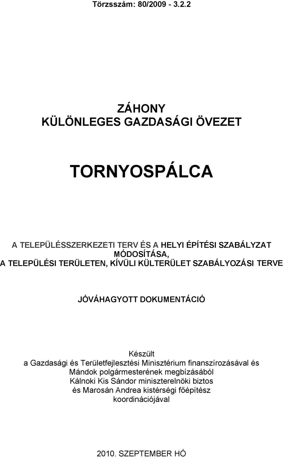 2 ZÁHONY KÜLÖNLEGES GAZDASÁGI ÖVEZET TORNYOSPÁLCA A TELEPÜLÉSSZERKEZETI TERV ÉS A HELYI ÉPÍTÉSI SZABÁLYZAT