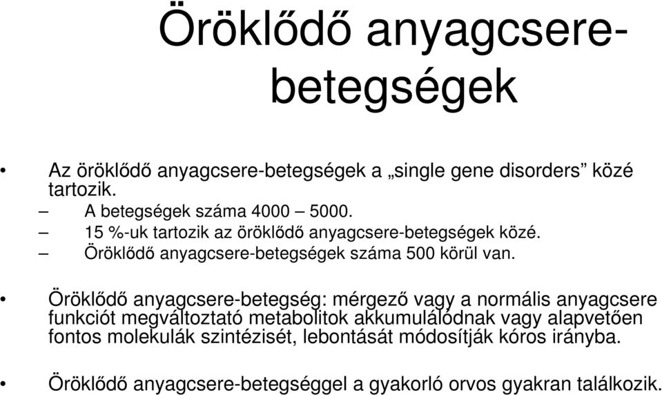 Öröklődő anyagcsere-betegségek száma 500 körül van.