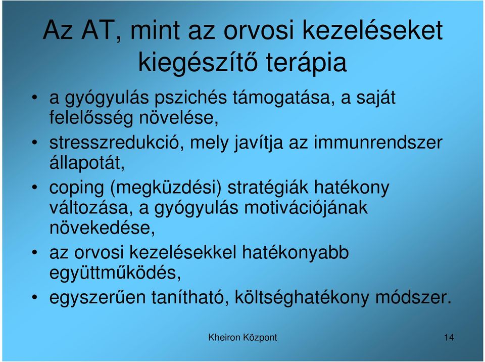 (megküzdési) stratégiák hatékony változása, a gyógyulás motivációjának növekedése, az orvosi