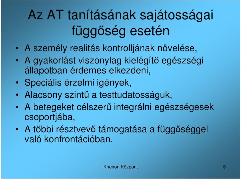 igények, Alacsony szintő a testtudatosságuk, A betegeket célszerő integrálni egészségesek