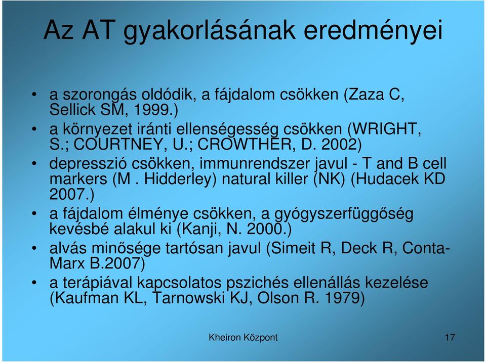 2002) depresszió csökken, immunrendszer javul - T and B cell markers (M. Hidderley) natural killer (NK) (Hudacek KD 2007.