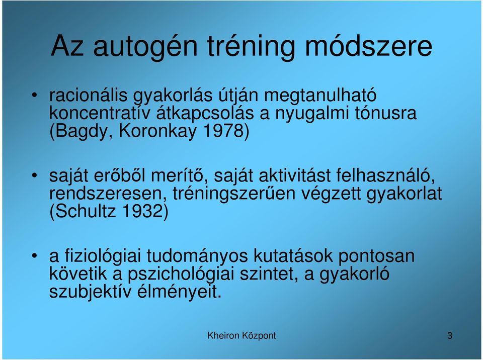 rendszeresen, tréningszerően végzett gyakorlat (Schultz 1932) a fiziológiai tudományos