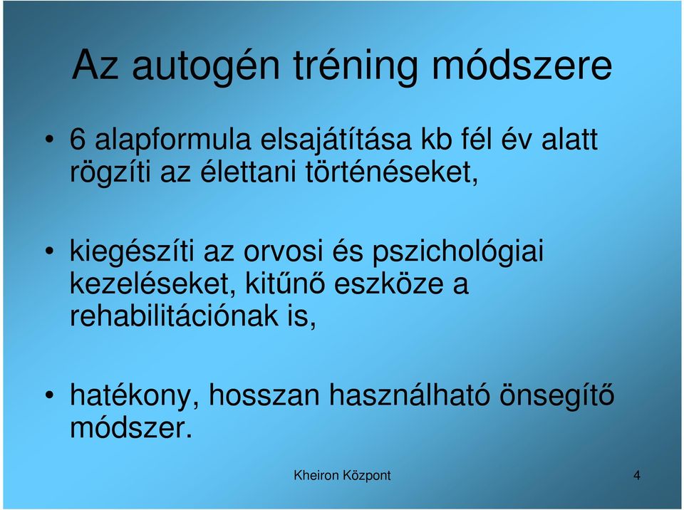 pszichológiai kezeléseket, kitőnı eszköze a rehabilitációnak is,