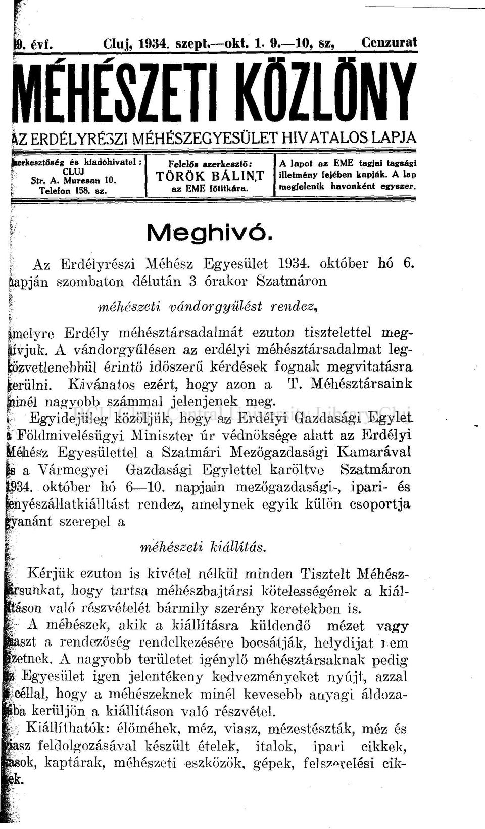 október hó 6. íupján szombaton délután 3 órakor Szatmáron méhészeti vándorgyűlést rendez, f. jimelyre Erdély méhésztársadalmát ezúton tisztelettel meg- ívjuk.