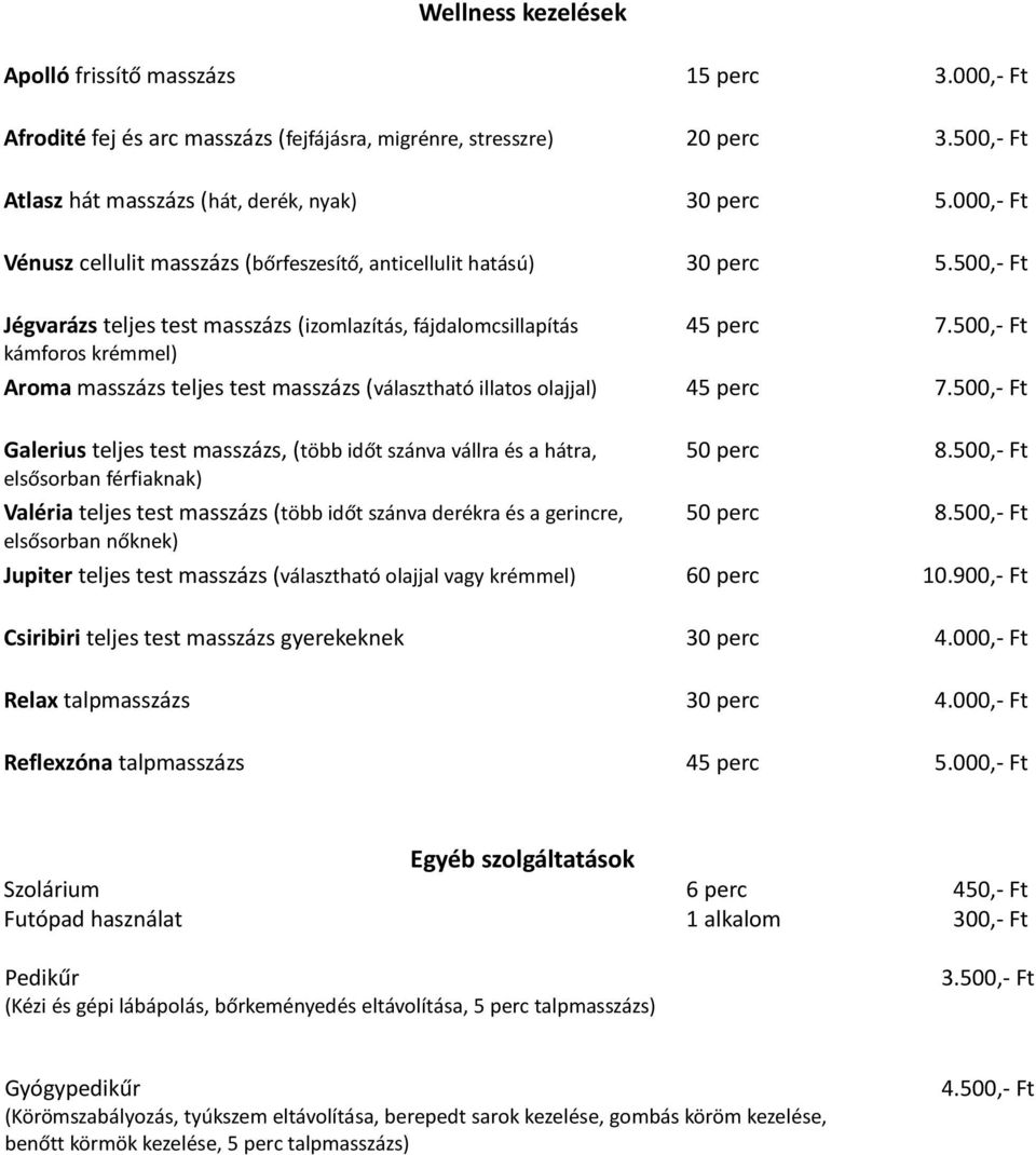 500,- Ft Aroma masszázs teljes test masszázs (választható illatos olajjal) 45 perc 7.