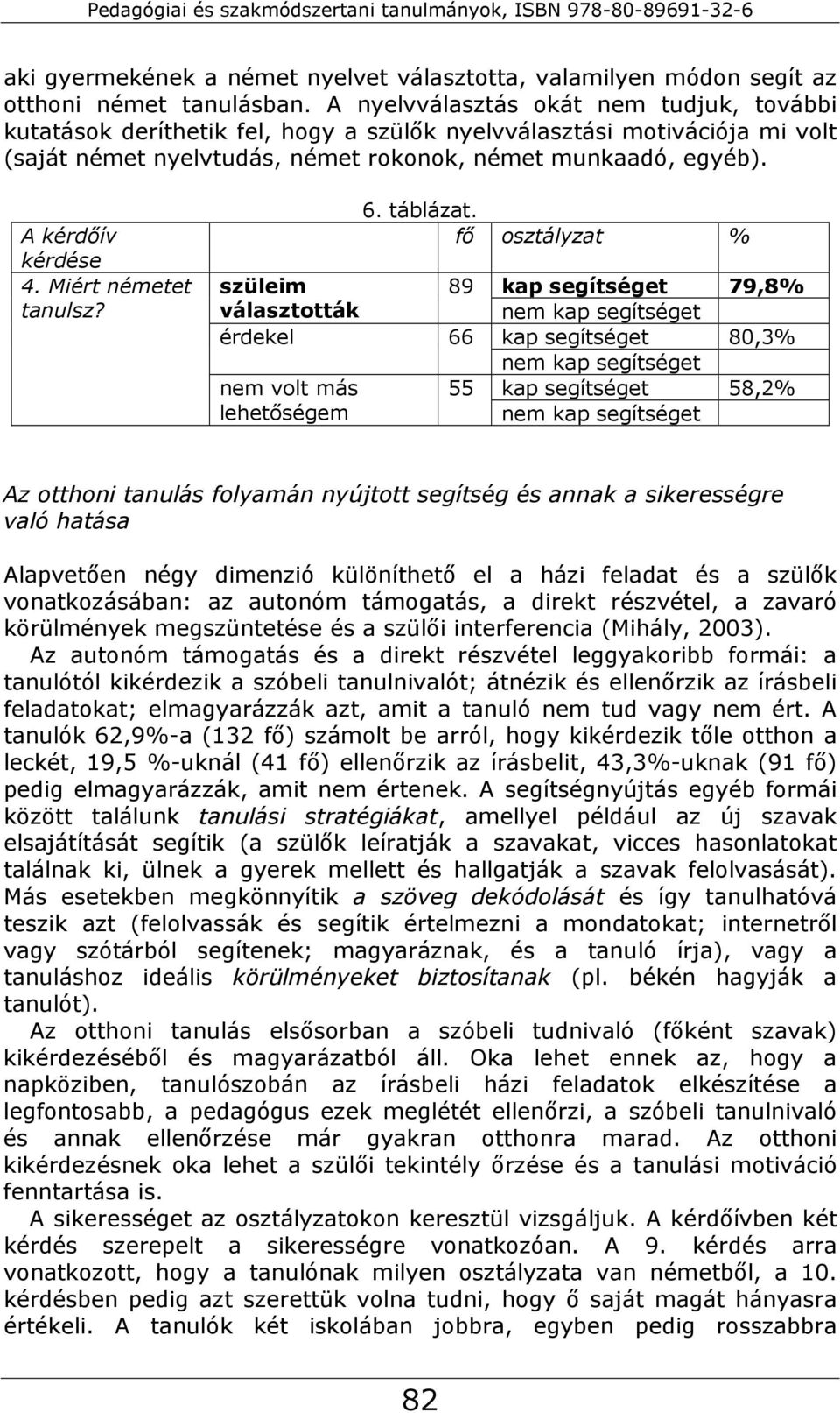 A kérdőív kérdése 4. Miért németet tanulsz? 6. táblázat.