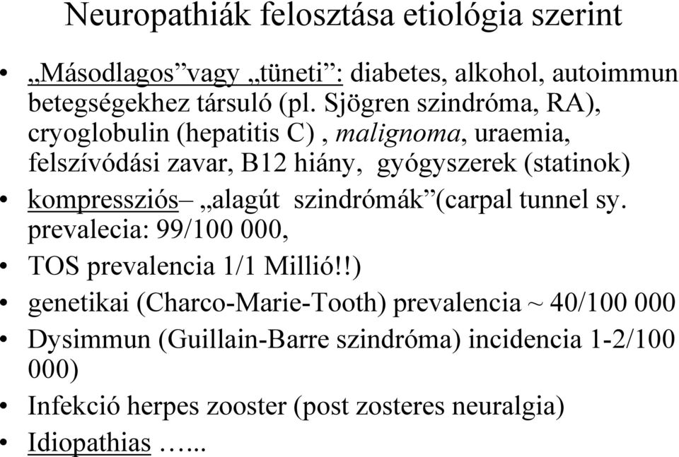 kompressziós alagút szindrómák (carpal tunnel sy. prevalecia: 99/100 000, TOS prevalencia 1/1 Millió!