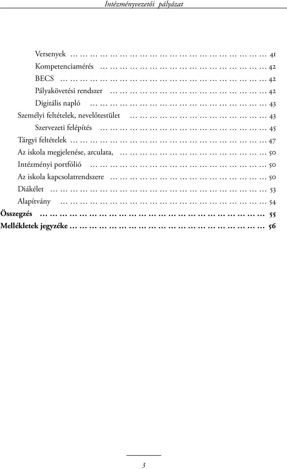 felépítés 45 Tárgyi feltételek 47 Az iskola megjelenése, arculata, 50 Intézményi