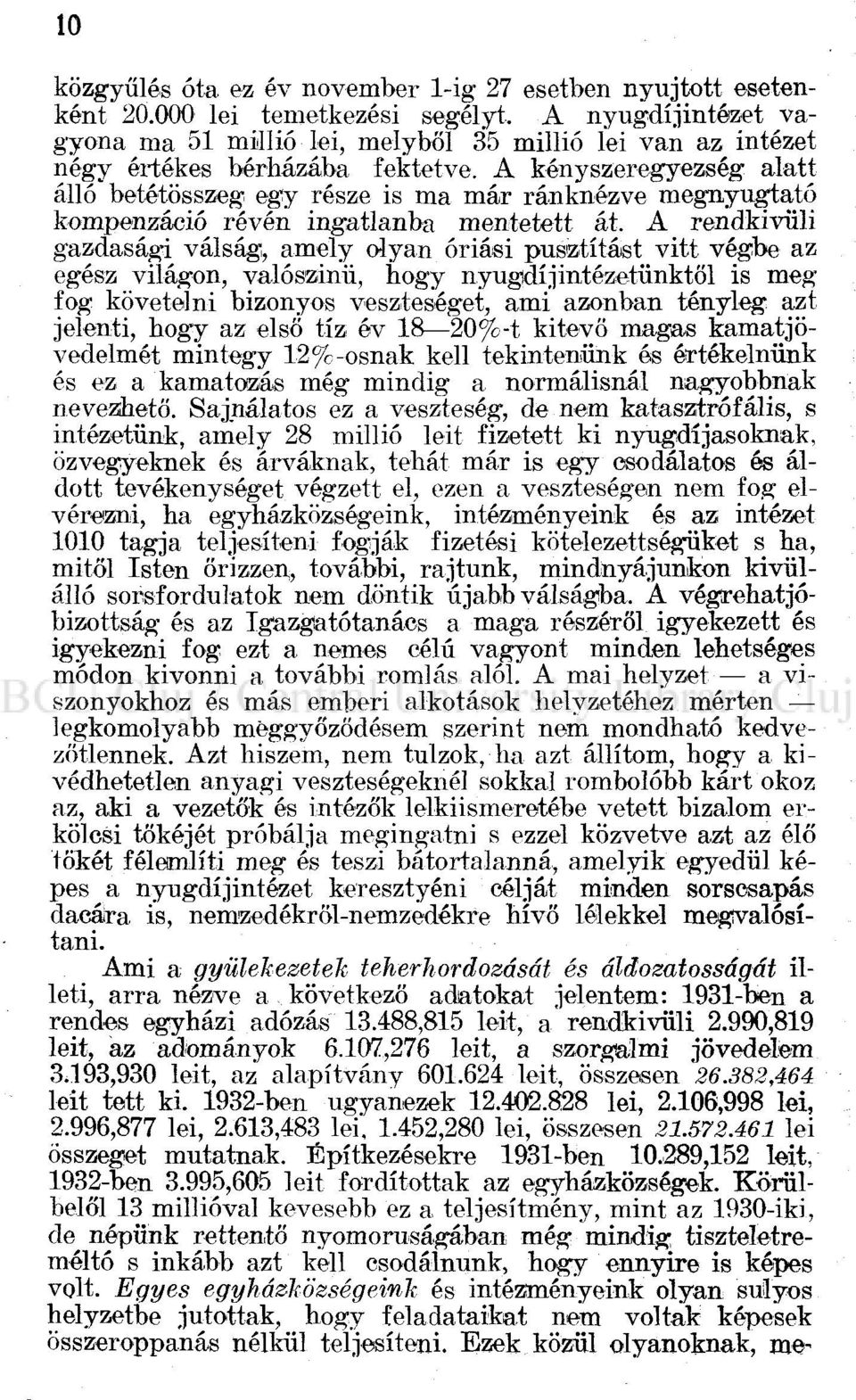 A kényszeregyezség alatt álló betétösszeg egy része is ma már ránknézve megnyugtató kompenzáció révén ingatlanba mentetett át.