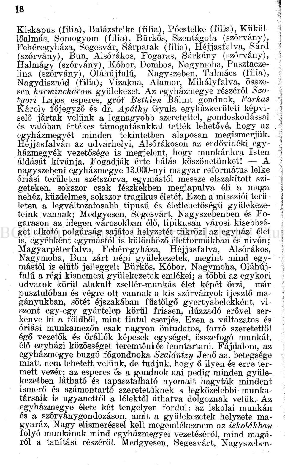 Mihály falva, Összesen harminchárom gyülekezet. Az egyházmegye részéről Szotyori Lajos esperes, gróf Bethlen Bálint gondnok, Farkas Károly főjegyző és dr.