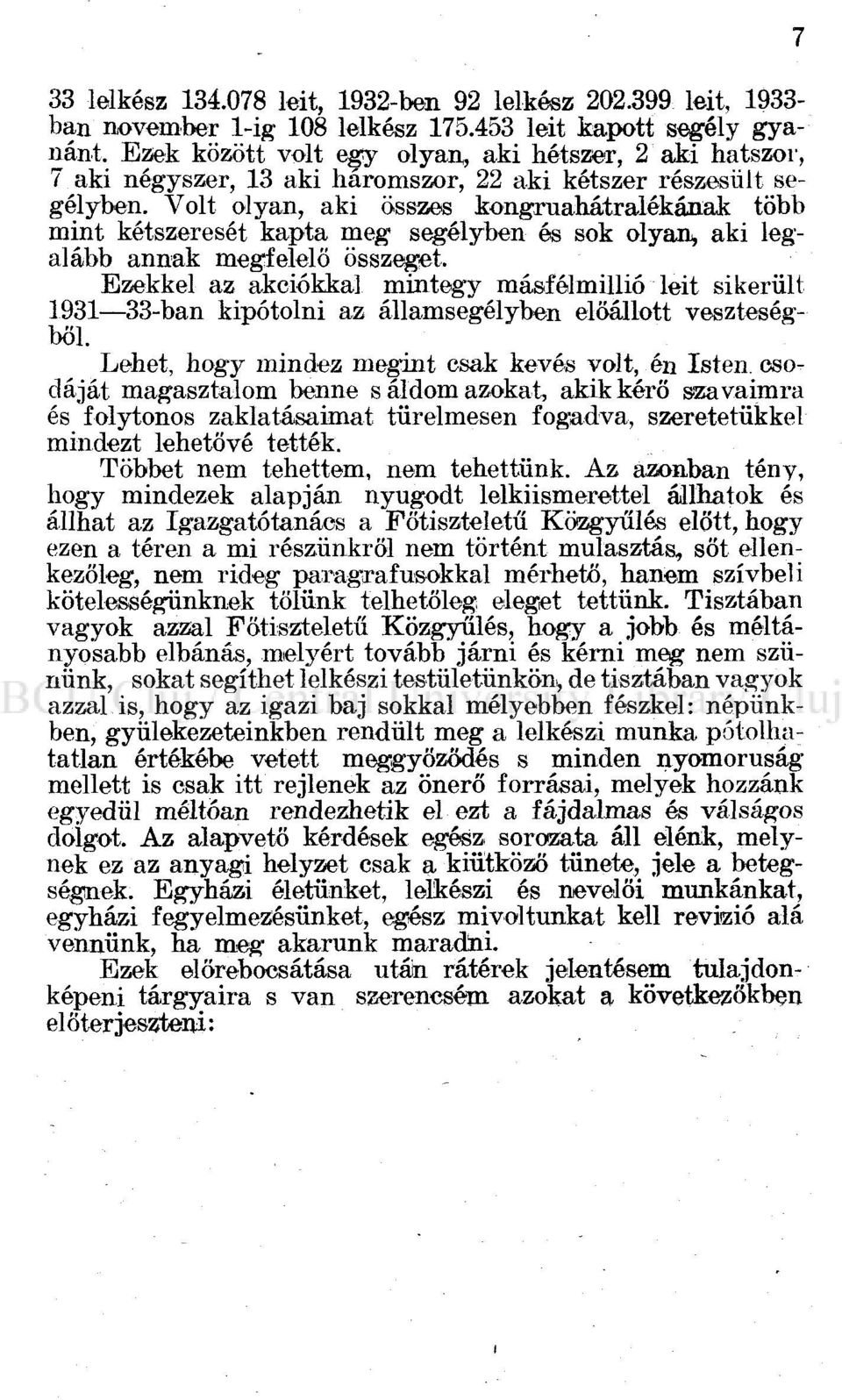 Volt olyan, aki összes kongruahátralékának több mint kétszeresét kapta meg segélyben és sok olyan* aki legalább annak megfelelő összeget.