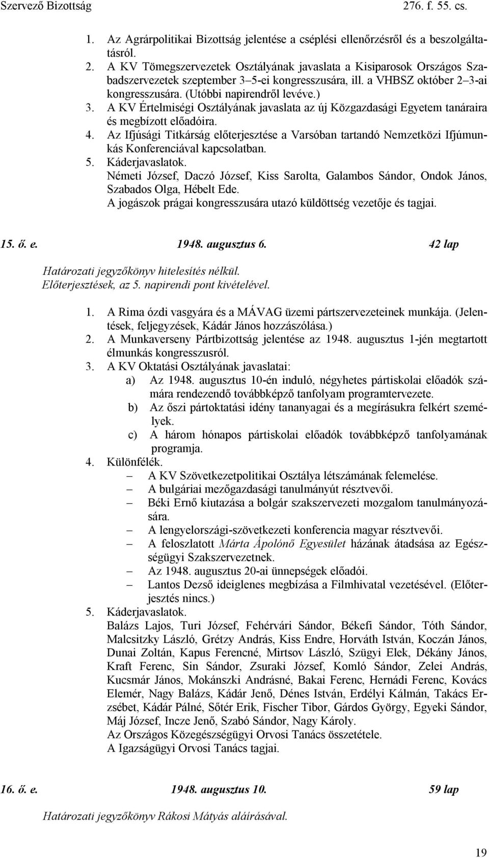 Az Ifjúsági Titkárság előterjesztése a Varsóban tartandó Nemzetközi Ifjúmunkás Konferenciával kapcsolatban. 5. Káderjavaslatok.