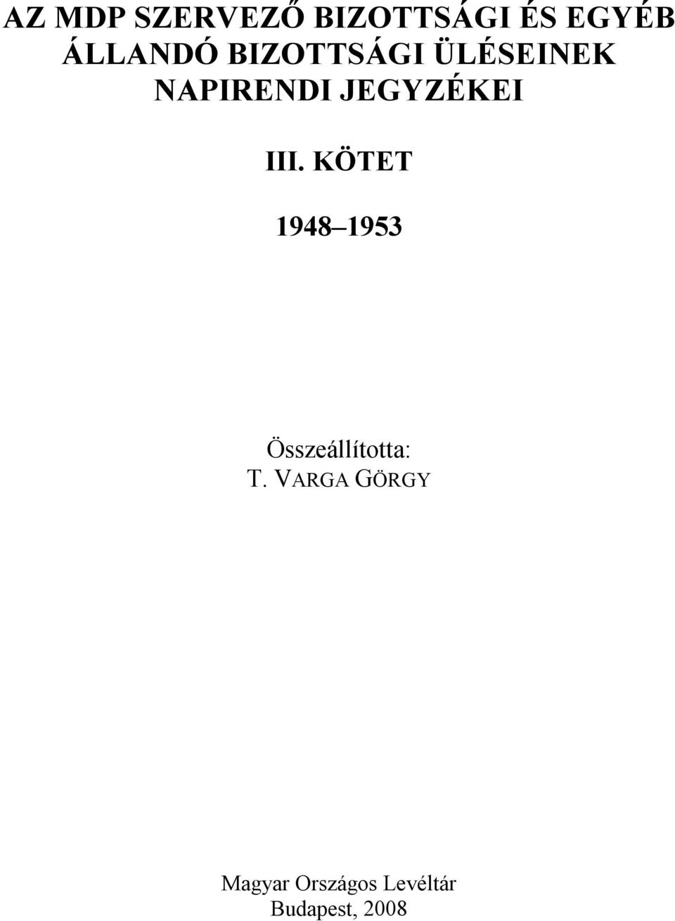 III. KÖTET 1948 1953 Összeállította: T.