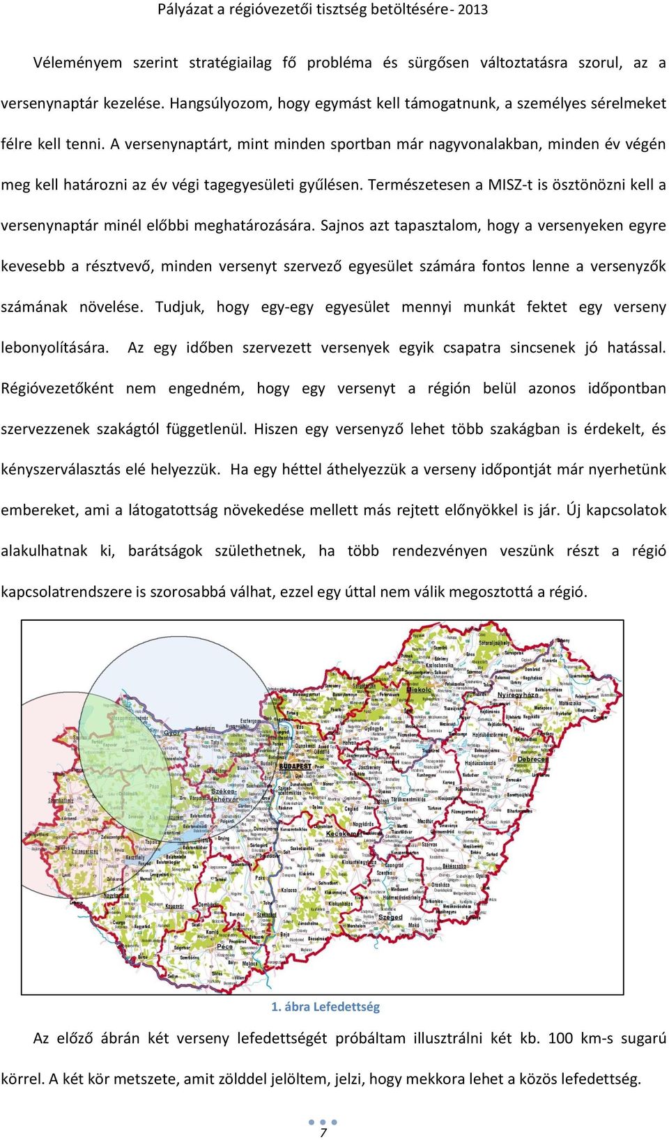 Természetesen a MISZ-t is ösztönözni kell a versenynaptár minél előbbi meghatározására.