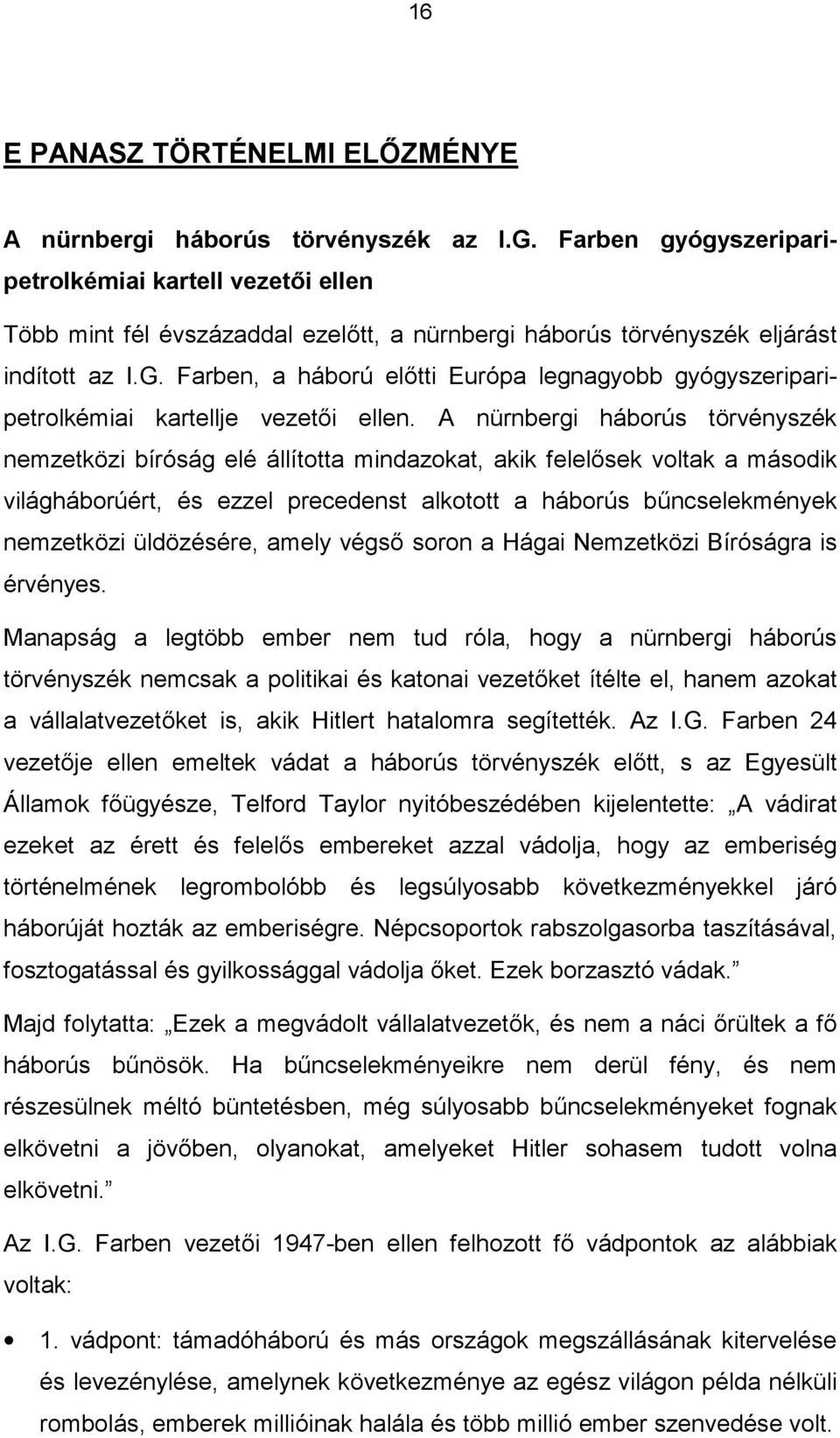 Farben, a háború előtti Európa legnagyobb gyógyszeriparipetrolkémiai kartellje vezetői ellen.