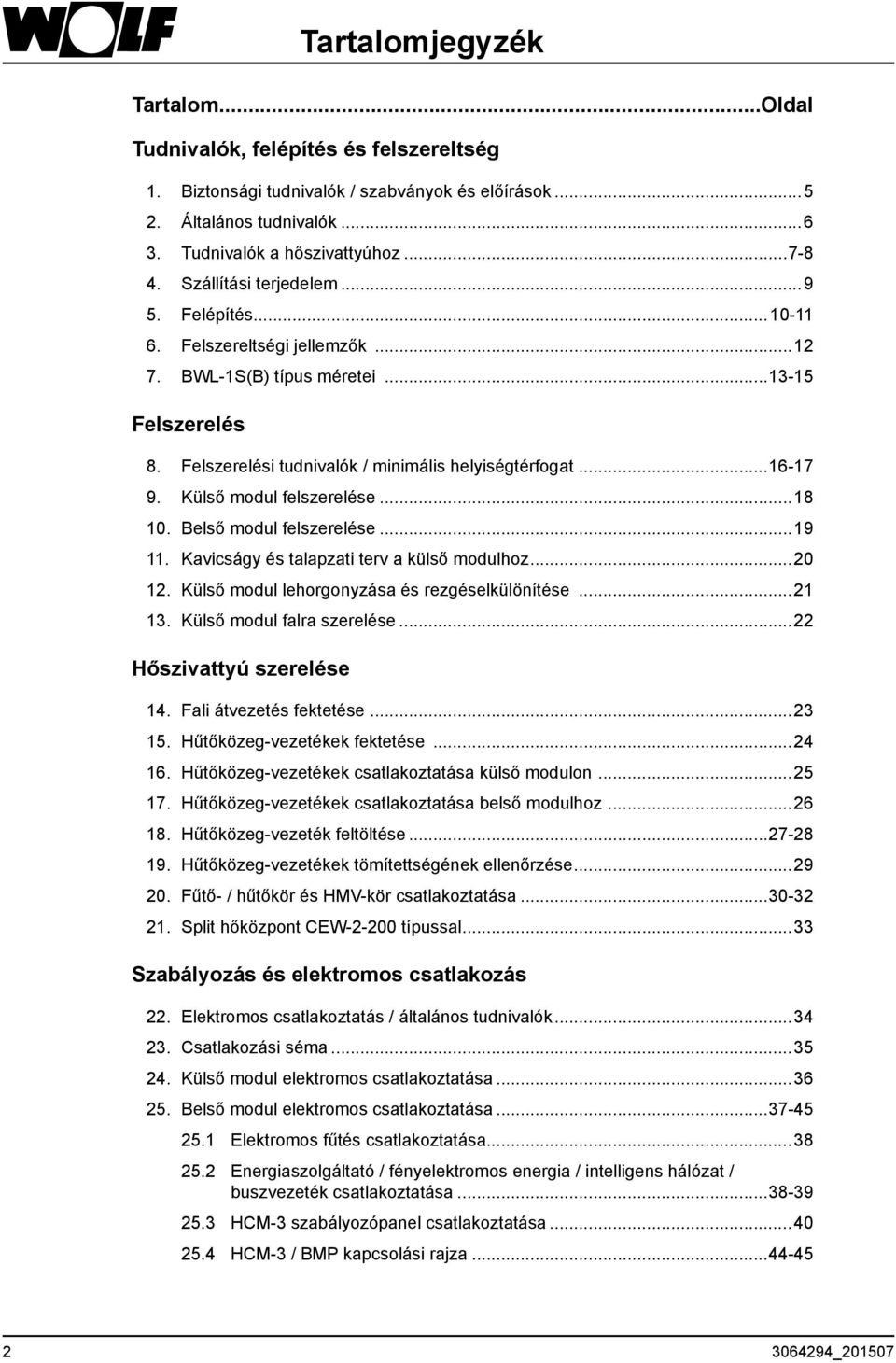 Külső modul felszerelése...18 10. Belső modul felszerelése...19 11. Kavicságy és talapzati terv a külső modulhoz...20 12. Külső modul lehorgonyzása és rezgéselkülönítése...21 13.