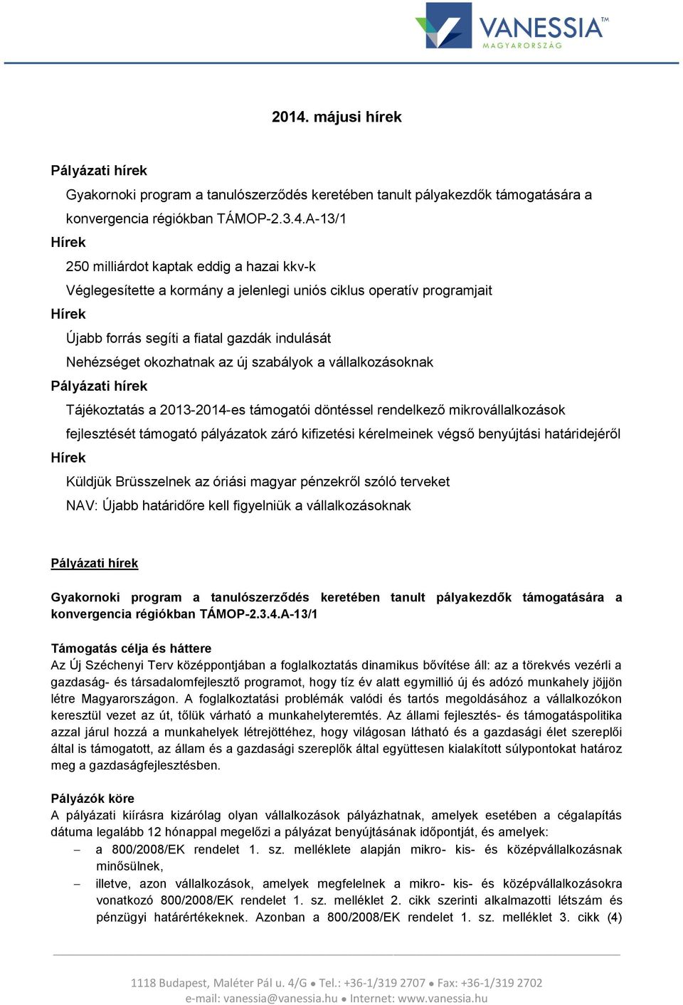 Tájékoztatás a 2013-2014-es támogatói döntéssel rendelkező mikrovállalkozások fejlesztését támogató pályázatok záró kifizetési kérelmeinek végső benyújtási határidejéről Küldjük Brüsszelnek az óriási