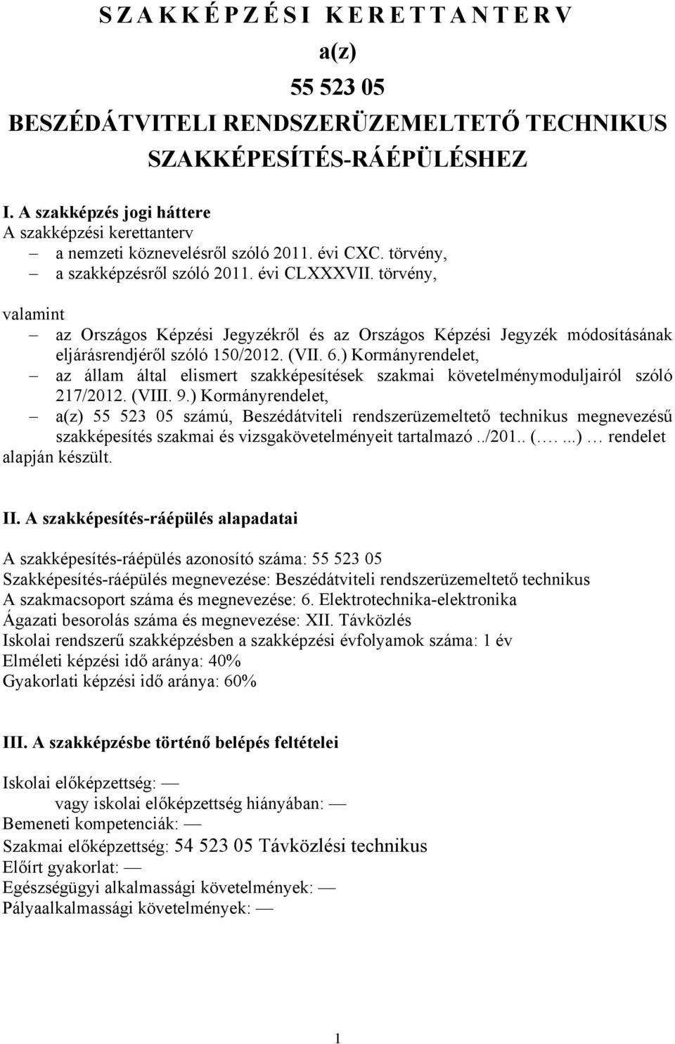 törvény, valamint az Országos Képzési Jegyzékről és az Országos Képzési Jegyzék módosításának eljárásrendjéről szóló 150/2012. (VII. 6.