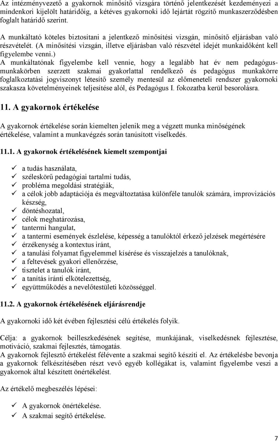 (A minősítési vizsgán, illetve eljárásban való részvétel idejét munkaidőként kell figyelembe venni.