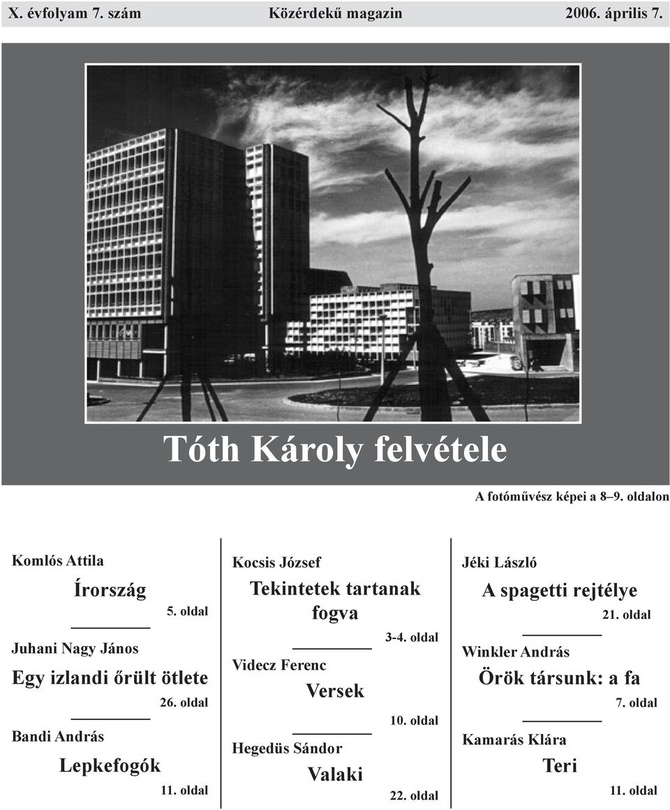 oldal Kocsis József Tekintetek tartanak fogva Videcz Ferenc Versek Hegedüs Sándor Valaki 3-4. oldal 10. oldal 22.