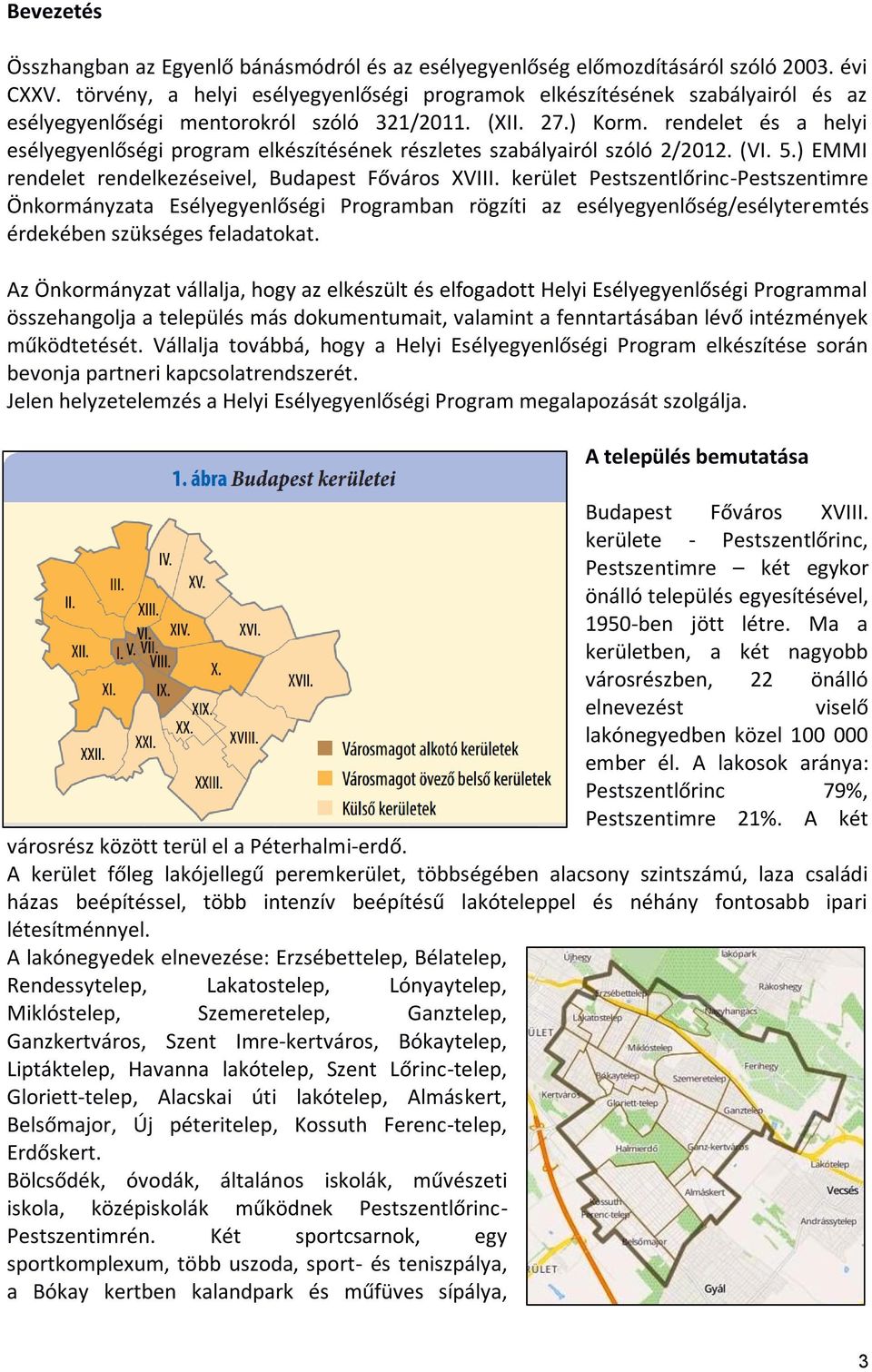 rendelet és a helyi esélyegyenlőségi program elkészítésének részletes szabályairól szóló 2/2012. (VI. 5.) EMMI rendelet rendelkezéseivel, Budapest Főváros XVIII.