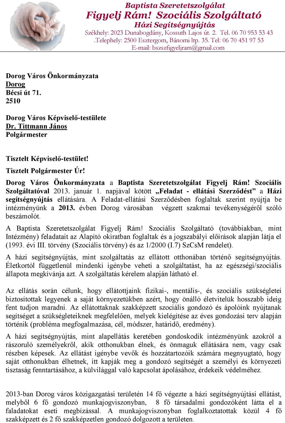 Tisztelt Polgármester Úr! Dorog Város Önkormányzata a Baptista Szeretetszolgálat Figyelj Rám! Szociális Szolgáltatóval 2013. január 1.