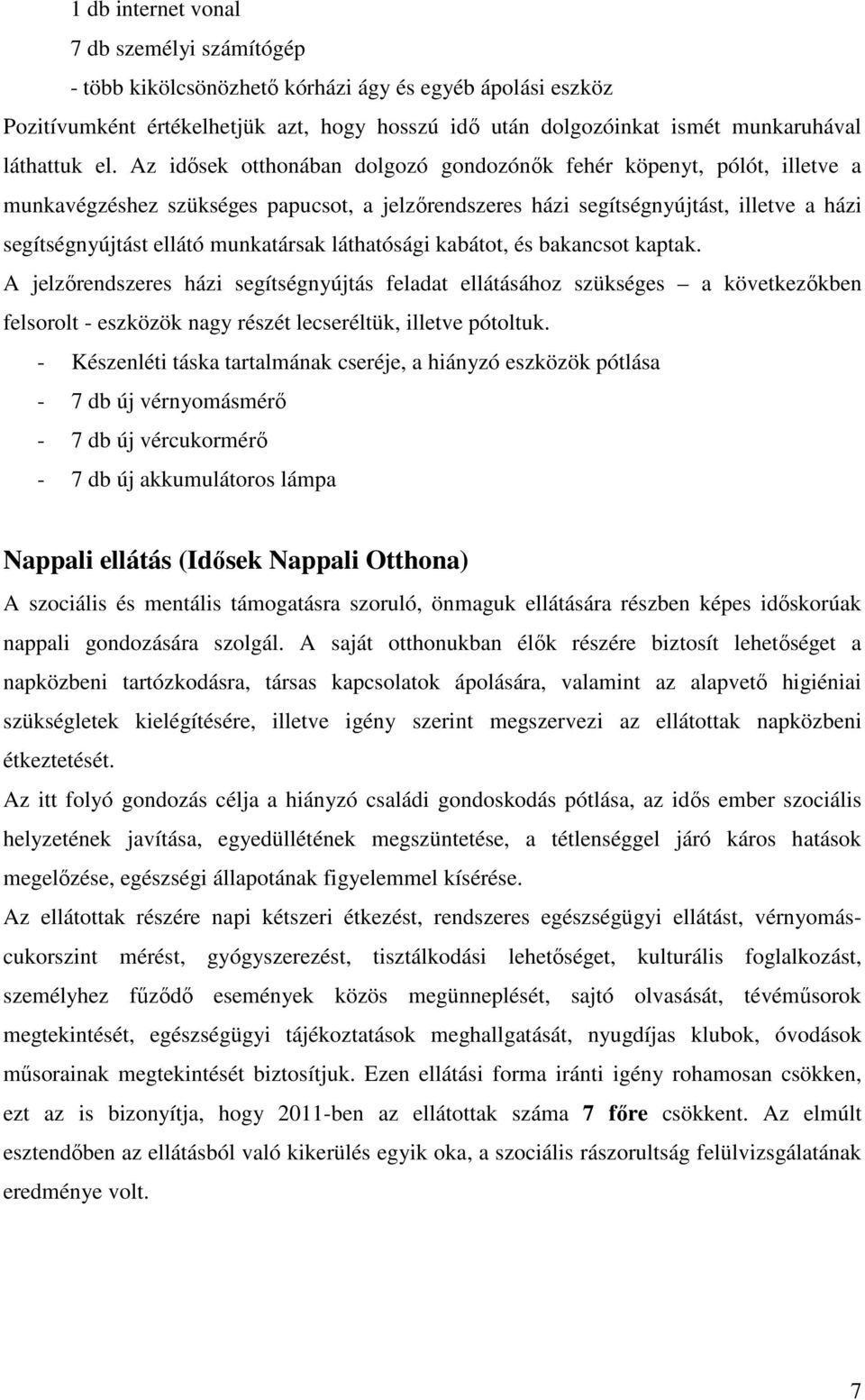 munkatársak láthatósági kabátot, és bakancsot kaptak.