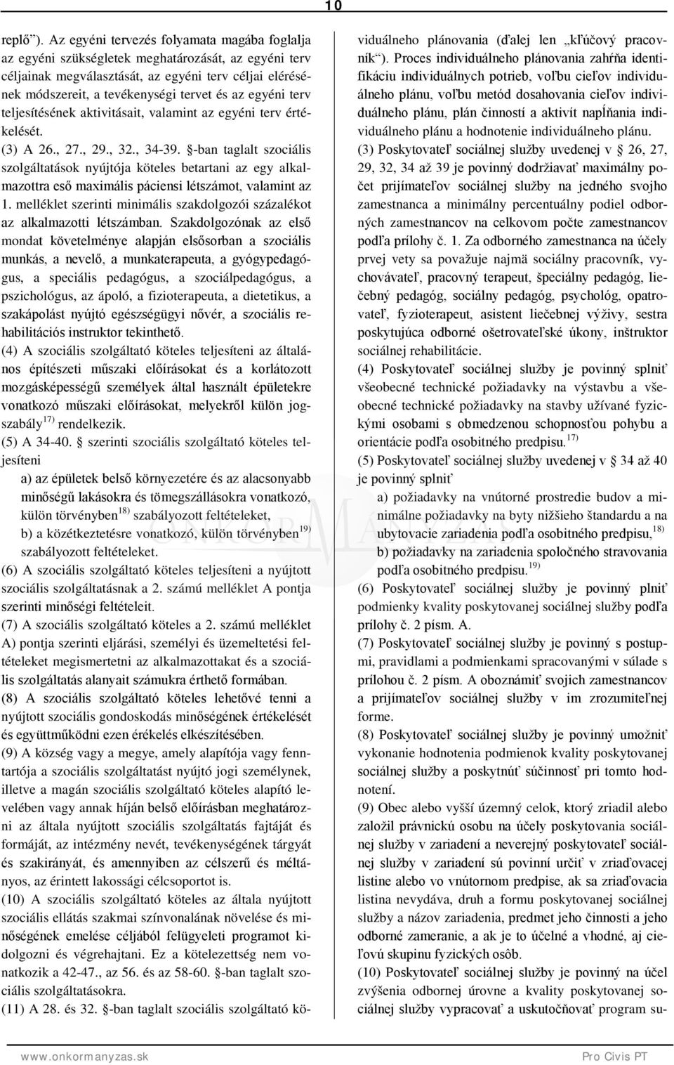 egyéni terv teljesítésének aktivitásait, valamint az egyéni terv értékelését. (3) A 26., 27., 29., 32., 34-39.