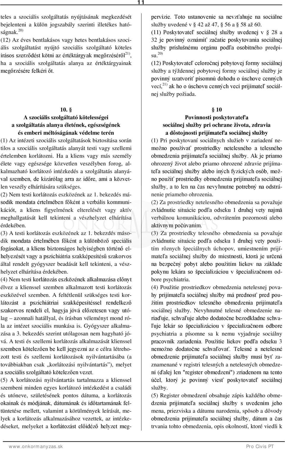 alanya az értéktárgyainak megőrzésére felkéri őt. 10.