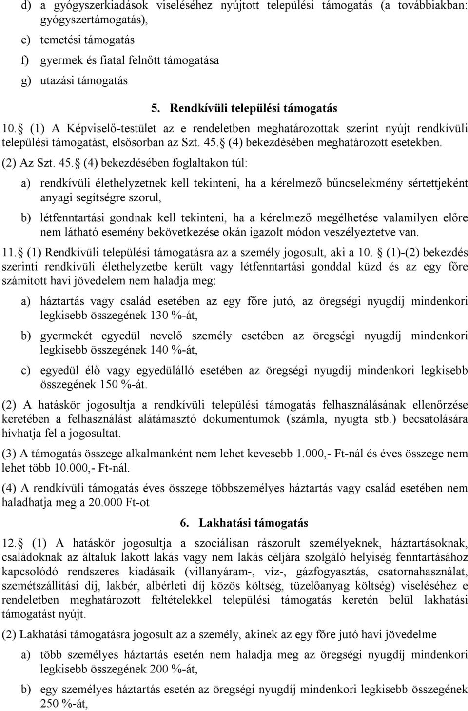 (4) bekezdésében meghatározott esetekben. (2) Az Szt. 45.