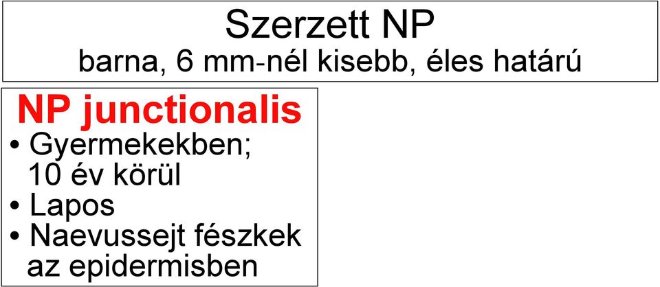 junctionalis Gyermekekben; 10 év