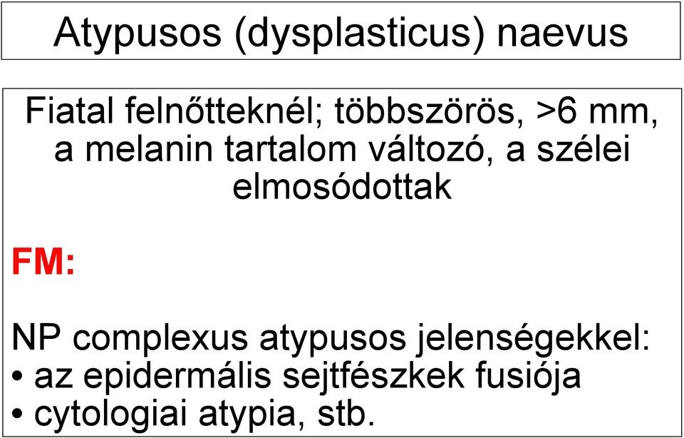 szélei elmosódottak FM: NP complexus atypusos