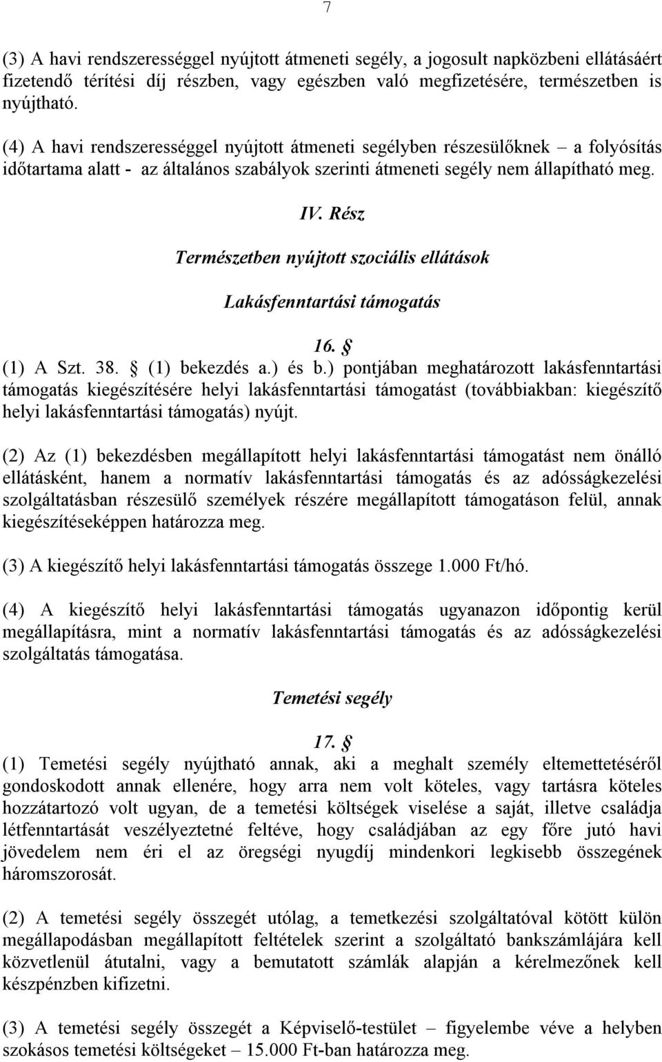 Rész Természetben nyújtott szociális ellátások Lakásfenntartási támogatás 16. (1) A Szt. 38. (1) bekezdés a.) és b.